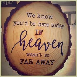 We Know You’d Be Here Today Sign